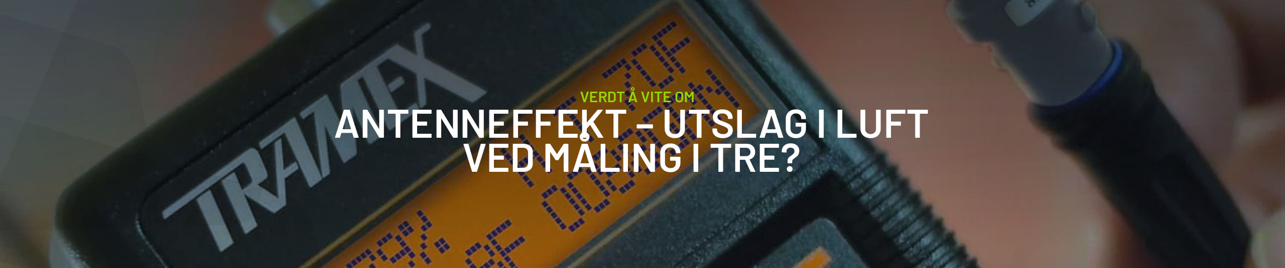 Utslag i luft ved måling i tre? Antenneffekt